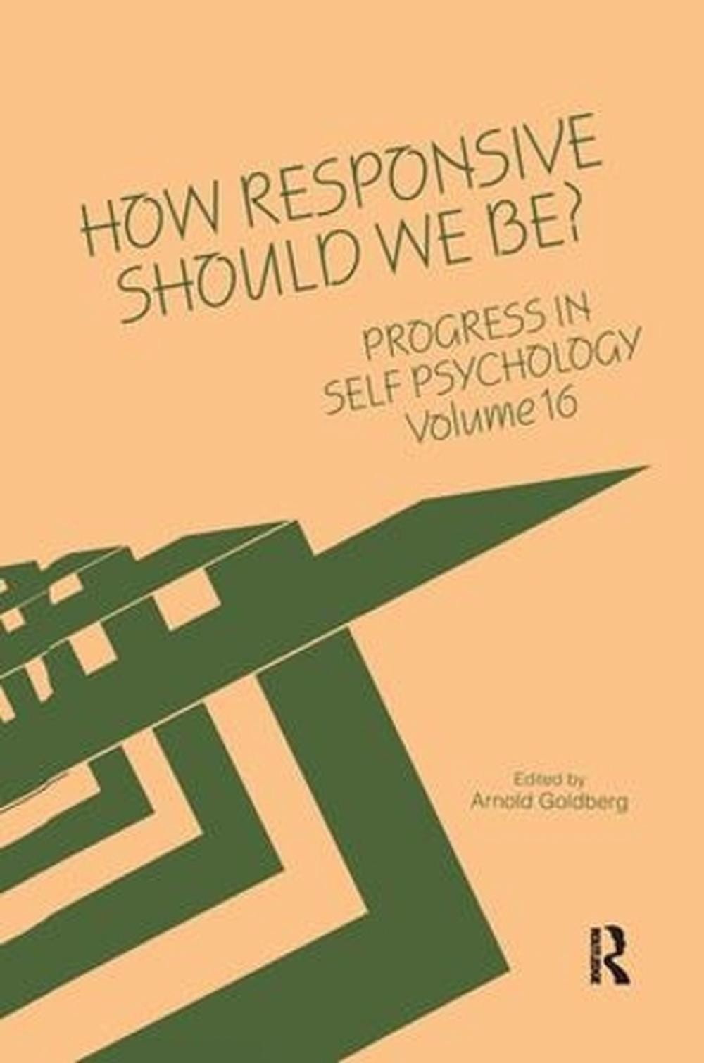Progress in Self Psychology, V. 16: How Responsive Should We Be? by Arnold I. Go