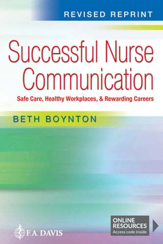 Successful Nurse Communication Revised Reprint: Safe Care, Healthy Workplaces &