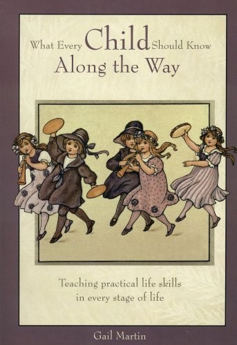 WHAT EVERY CHILD SHOULD KNOW ALONG THE WAY (TEACHING By Gail Martin *Excellent*