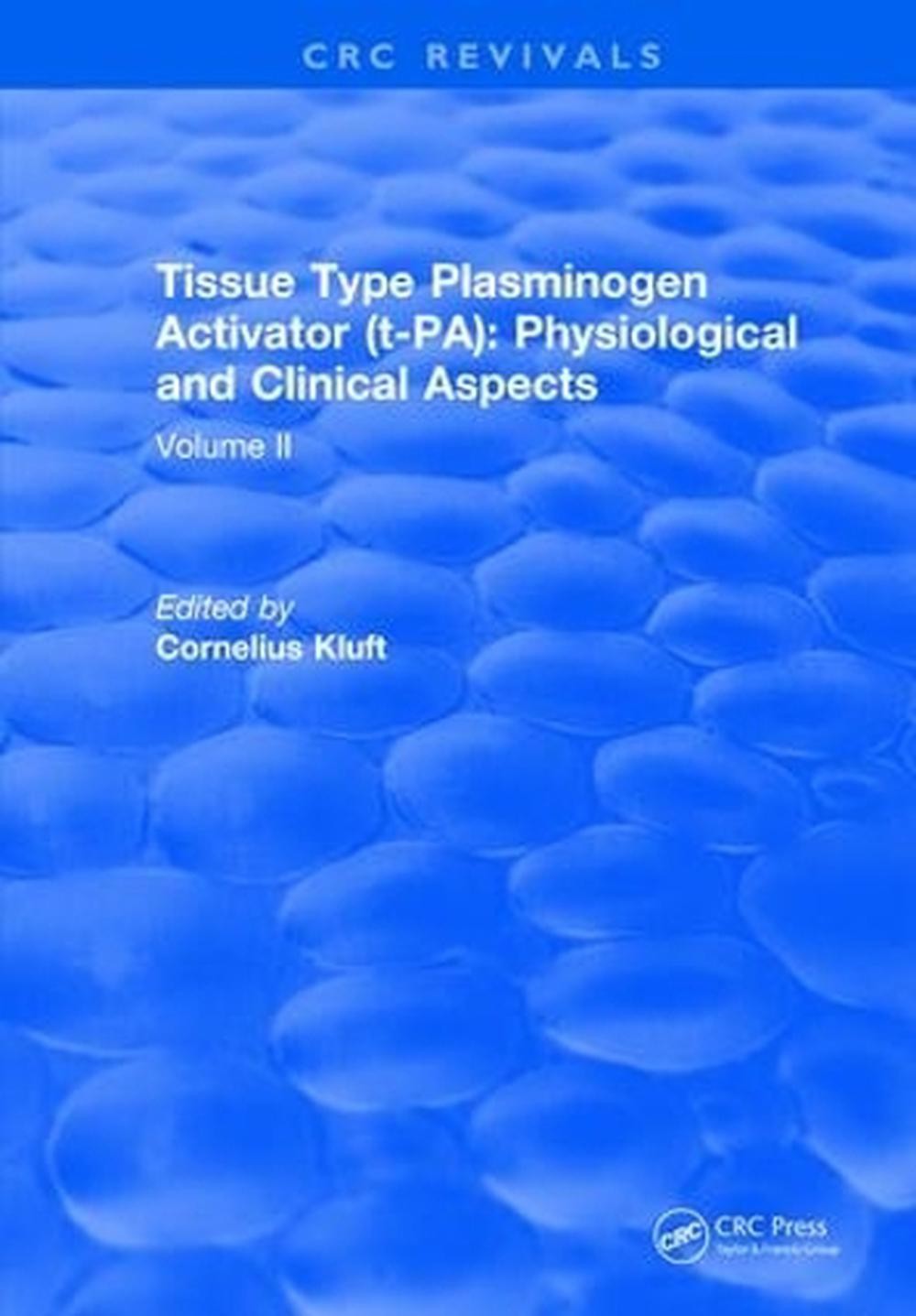 Tissue Type Plasminogen Activity: Volume II by Cornelius Kluft (English) Hardcov