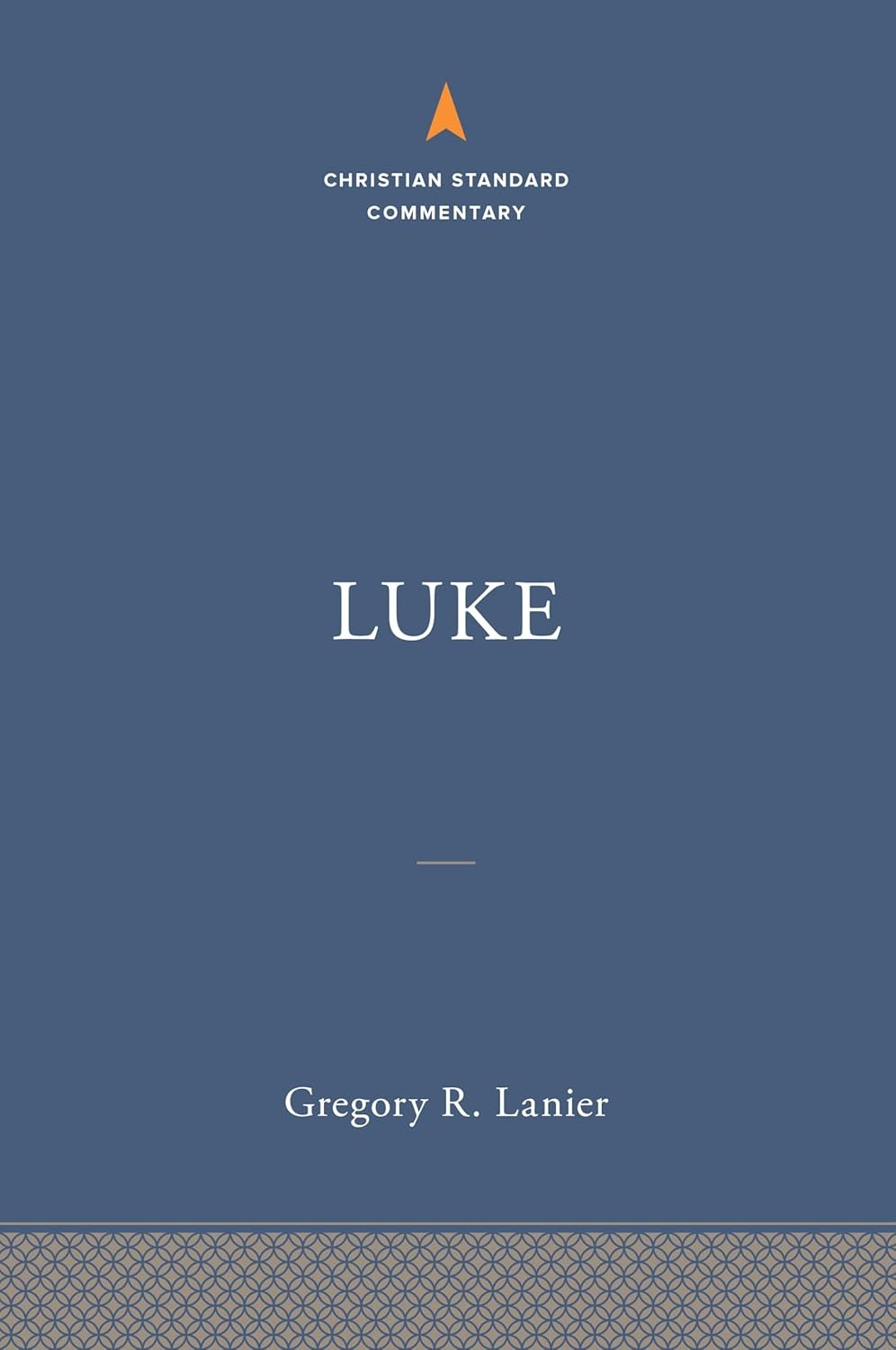 Luke: The Christian Standard Commentary Hardcover by Gregory R Lanier