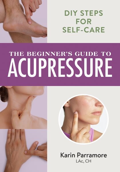 Beginner’s Guide to Acupressure : Diy Steps for Self-care, Paperback by Parra…