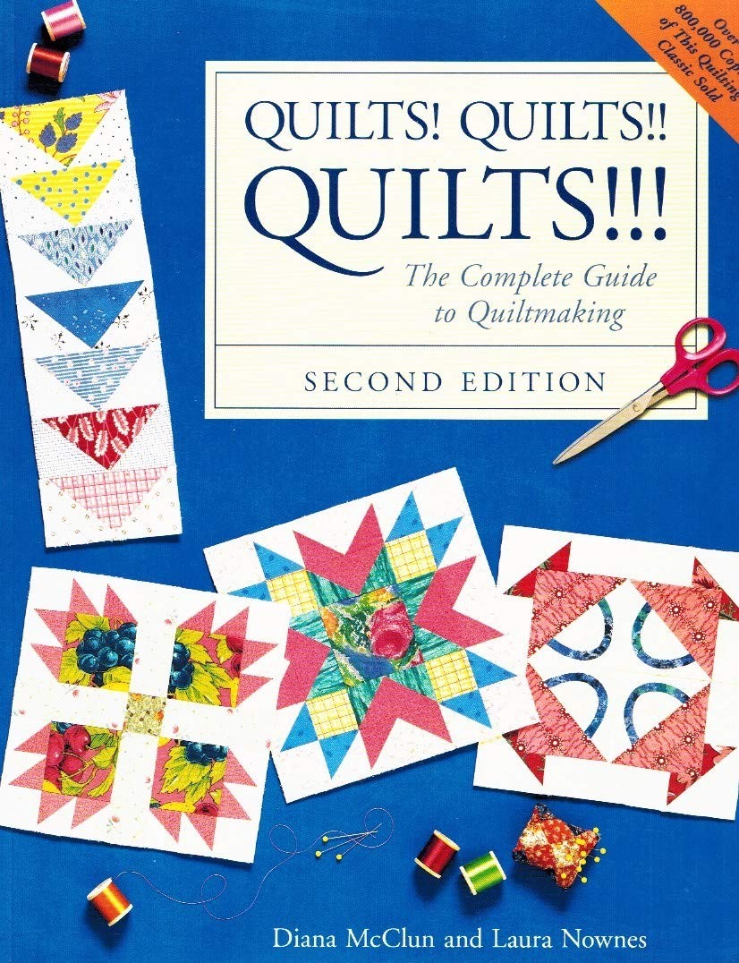 Quilts! Quilts!! Quilts!!! : The Complete Guide to Quiltmaking