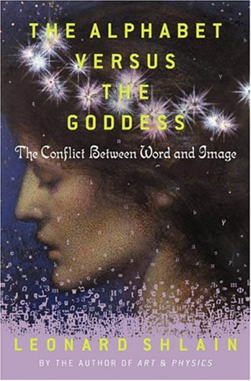 The Alphabet Versus the Goddess : The Conflict Between Word and I