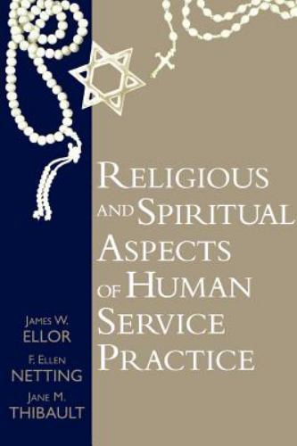 Religious and Spiritual Aspects of Human Service Practice by Ellor, James W.