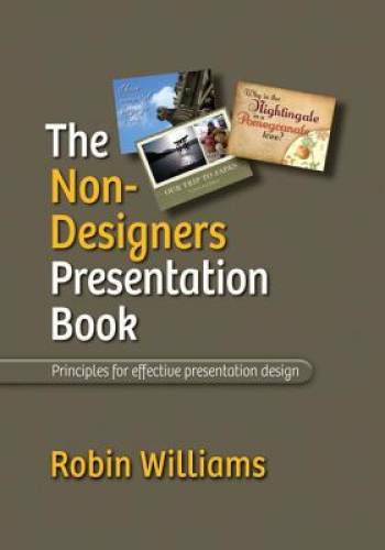 The Non-Designer’s Presentation Book – Paperback By Williams, Robin – GOOD