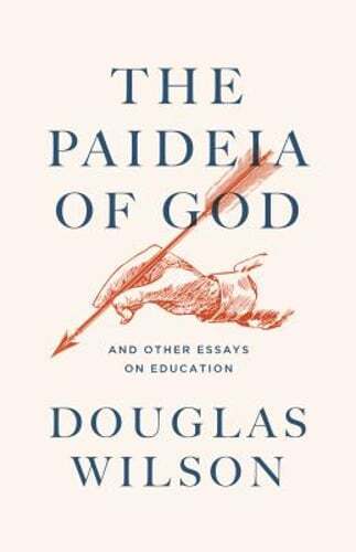 The Paideia of God: & Other Essays on Education by Douglas Wilson: Used