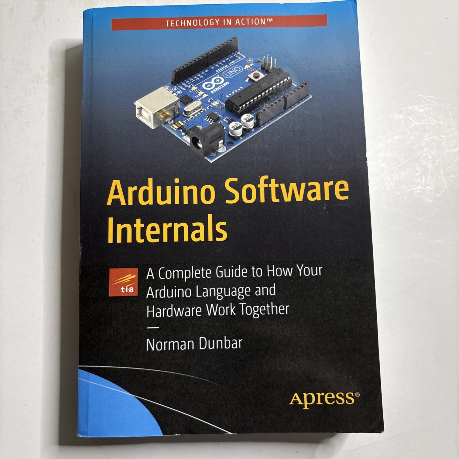 Arduino Software Internals: A Complete Guide to How Your Arduino Language and Ha