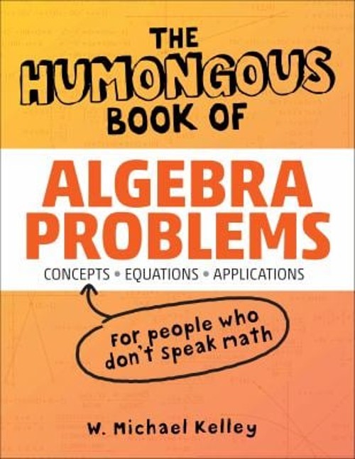 The Humongous Book of Algebra Problems Paperback W. Michael Kelle