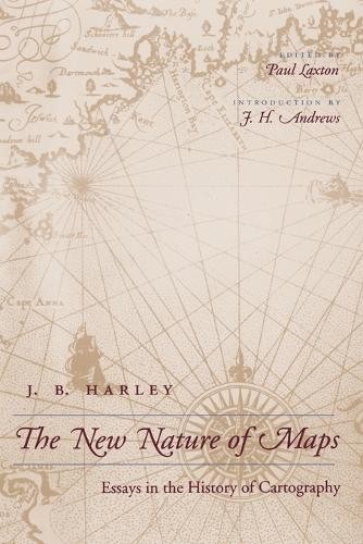 The New Nature of Maps: Essays in the…, Harley, J. B.
