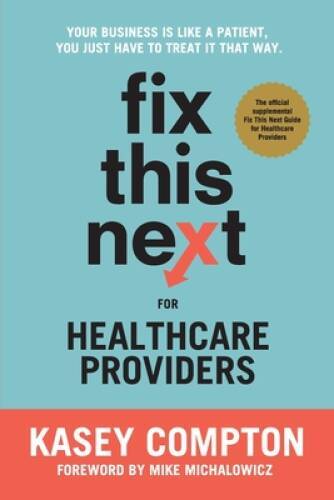 Fix This Next for Healthcare Providers: Your Business Is Like A Pati – VERY GOOD