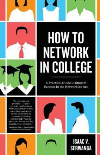 How to Network in College : A Practical Guide to Student Success in the…