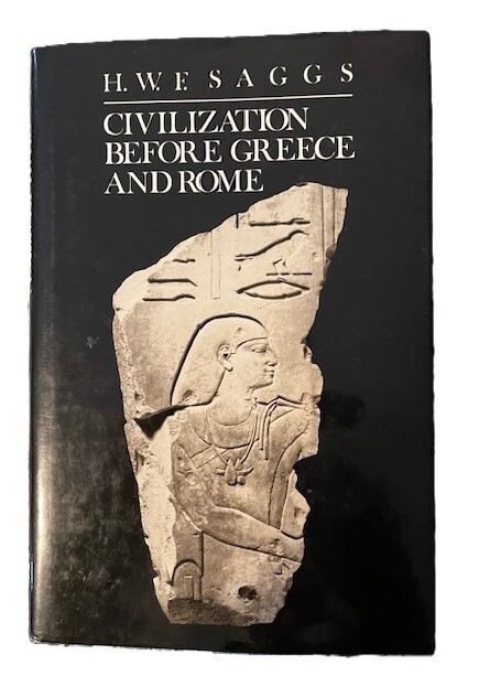 Civilization Before Greece and Rome by H.W.F. Saggs Hardcover 321 Pages