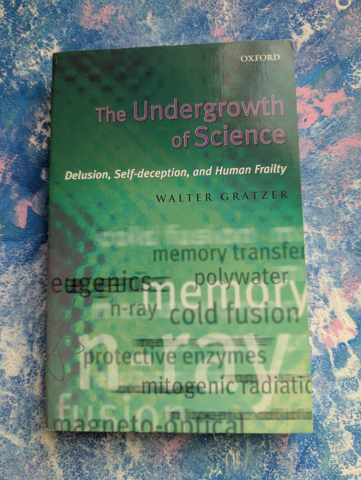 The Undergrowth of Science by Walter Gratzer – 2001 – Oxford University Press