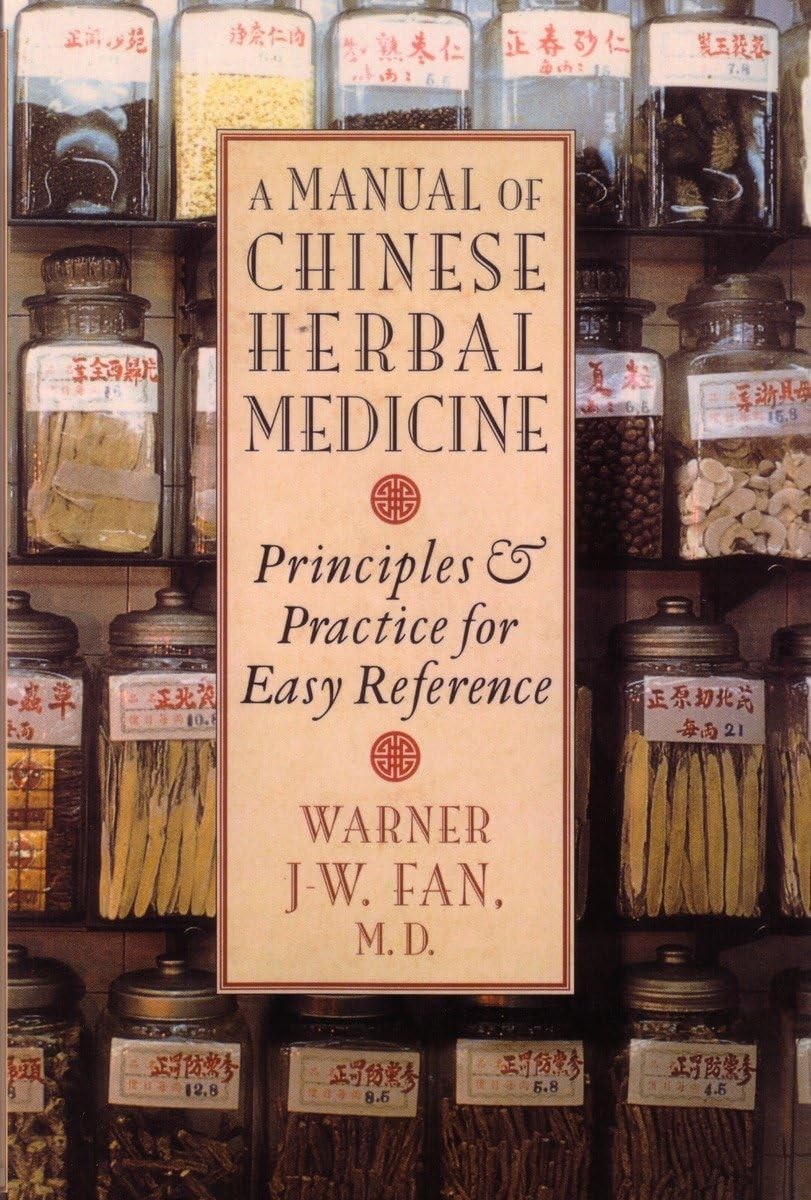 Manual of Chinese Herbal Medicine: Principles and Practice for Easy Referenc…