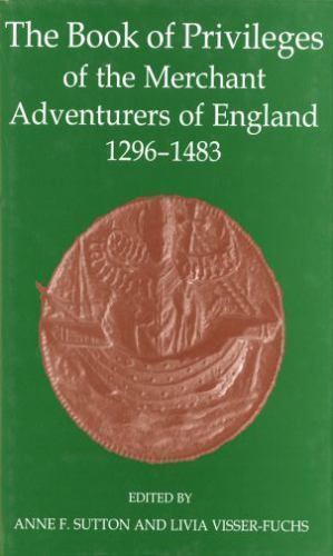 Book of Privileges of the Merchant Adventurers of England, 1296-1483, Hardcov…
