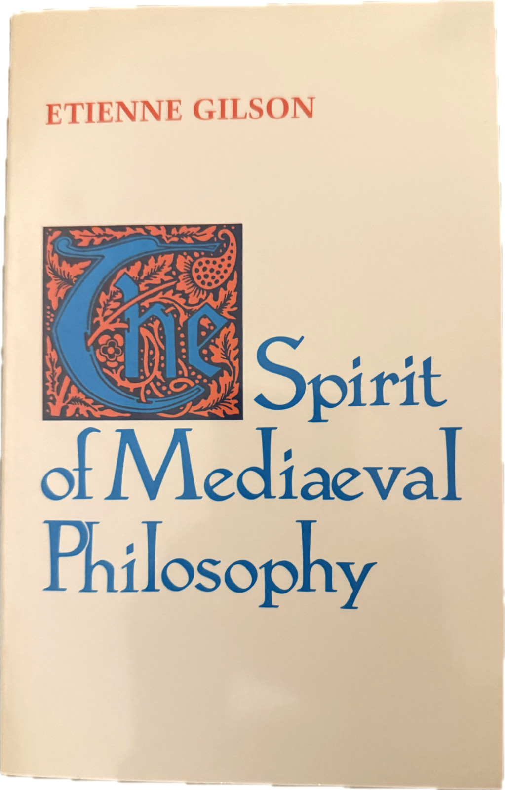 The Spirit of Mediaeval Philosophy by Etienne Gilson, 1991 Paperback Edition