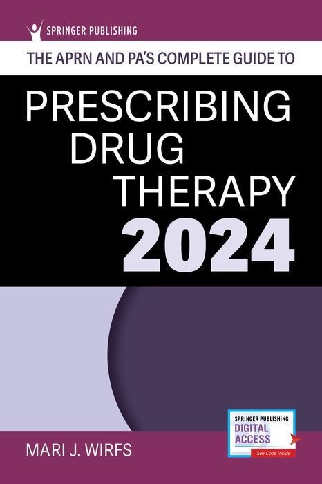 APRN and PA’s Complete Guide to Prescribing Drug Therapy 2024 by Mari J….