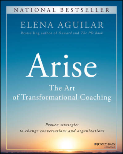 Arise: The Art of Transformational Coaching – Paperback By Aguilar, Elena – GOOD
