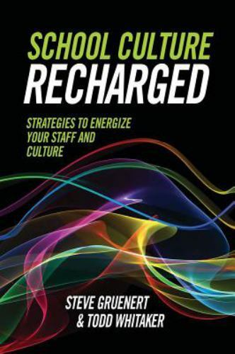 School Culture Recharged: Strategies to Energize Your Staff and Culture, Gruener