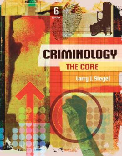 Criminology: The Core – Paperback By Siegel, Larry J. – GOOD