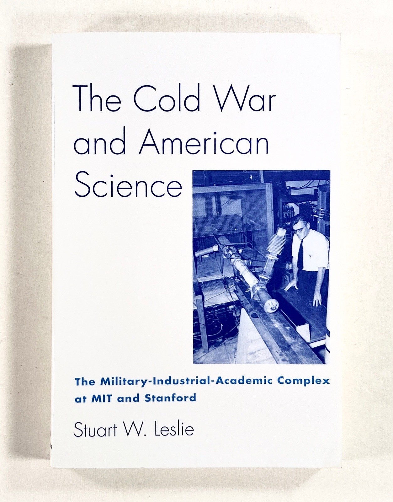 1994 Leslie COLD WAR & AMERICAN SCIENCE Military-Industrial Complex MIT STANFORD
