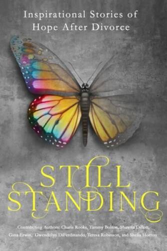 Still Standing: Inspirational Stories Of Hope After Divorce – VERY GOOD
