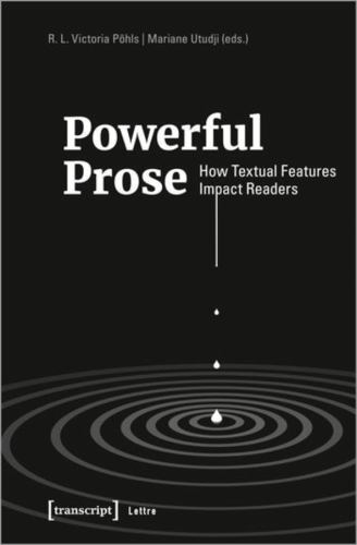 Powerful Prose : How Textual Features Impact Readers, Paperback by Pöhls, R. …