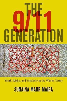 The 9/11 Generation: Youth, Rights, and Solidarity in the War on Terror