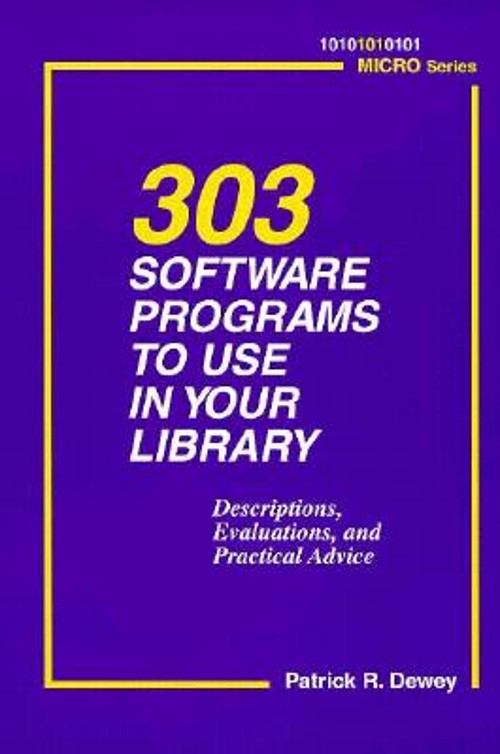 303 Software Programs to Use in Your Library : Descriptions, Eval