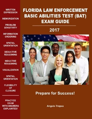 FLORIDA LAW ENFORCEMENT BASIC ABILITIES TEST (BAT) EXAM By Angelo Tropea **NEW**