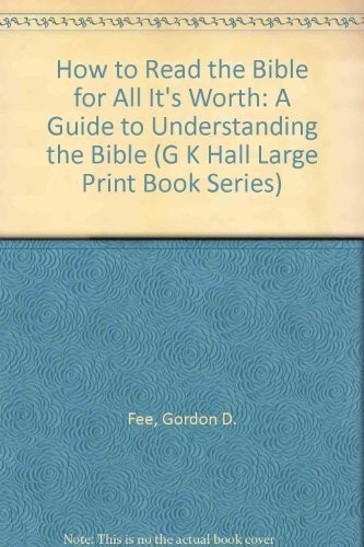 How to Read the Bible for All Its Worth: A Guide to Understanding the Bible