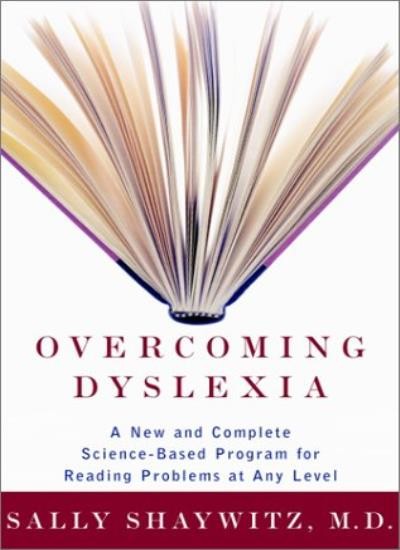 Overcoming Dyslexia: A New and Complete Science-Based Program f