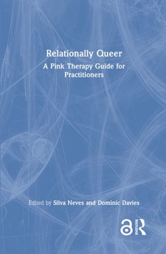 Relationally Queer: A Pink Therapy Guide for Practitioners by Silva Neves: New