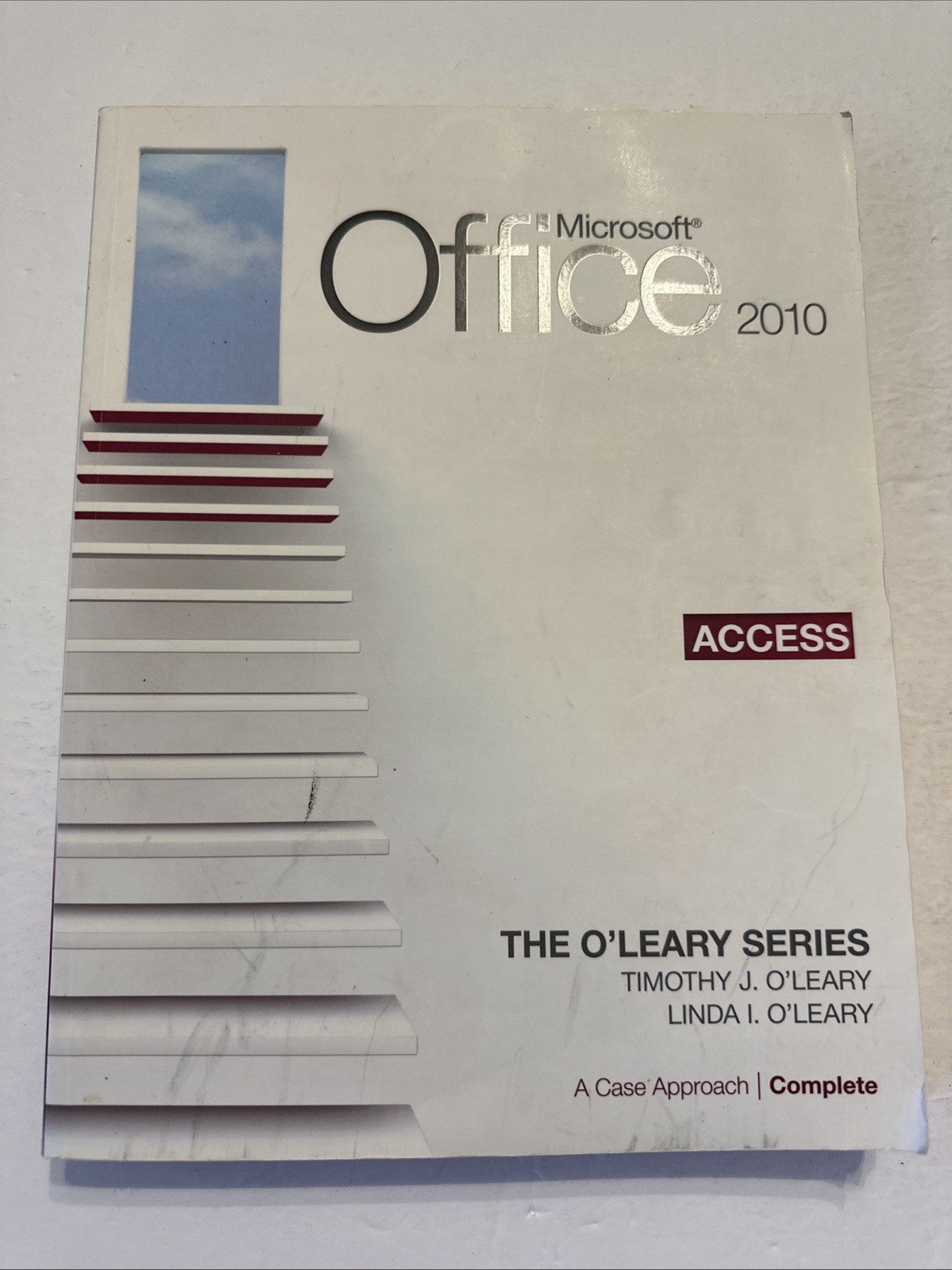 MICROSOFT ACCESS 2010: A CASE APPROACH COMPLETE THE O’leary Series