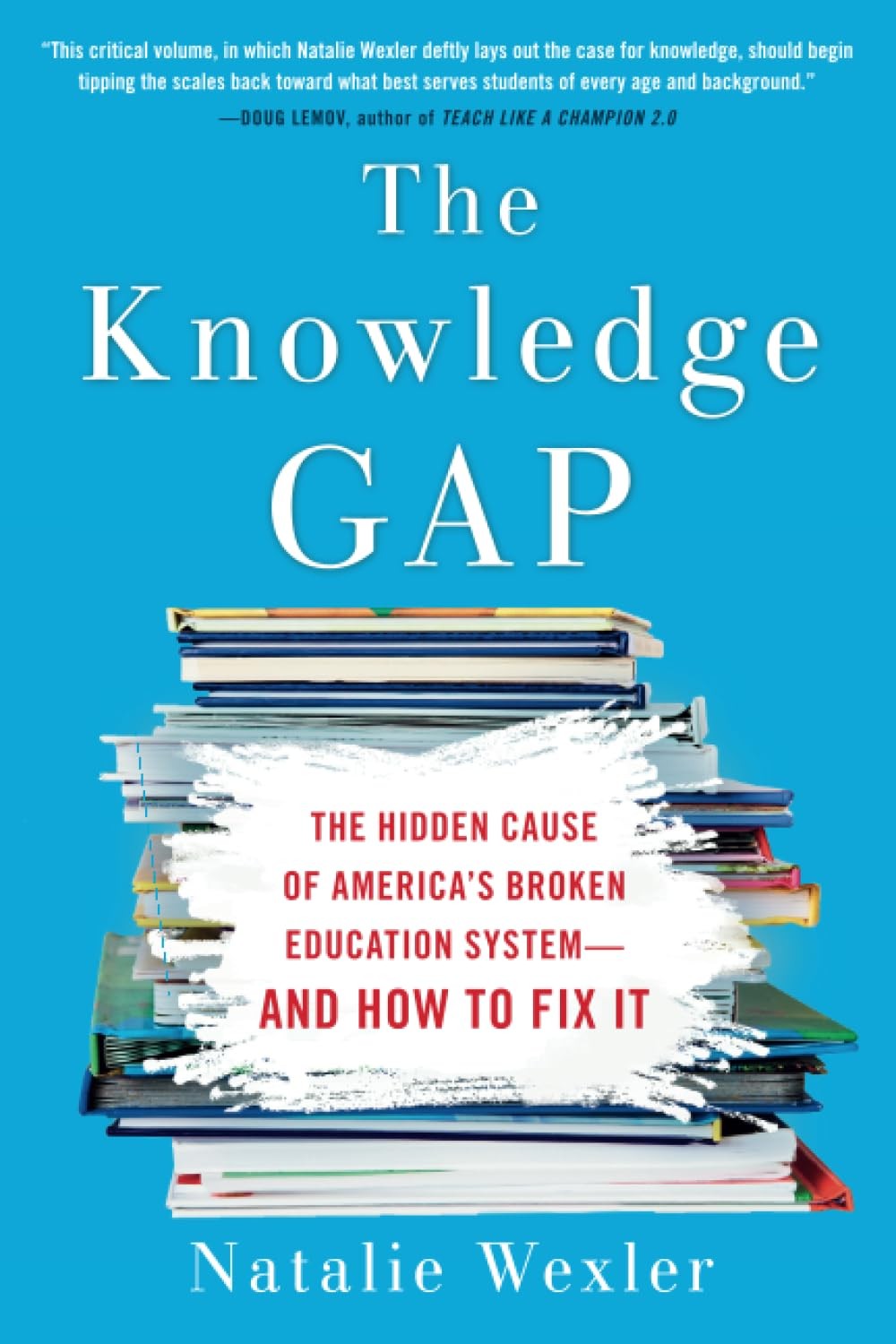 The Knowledge Gap: The Hidden Cause of America’s Broken Education System–an…