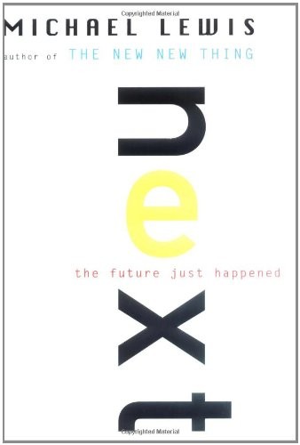 NEXT: THE FUTURE JUST HAPPENED By Michael Lewis – Hardcover **BRAND NEW**