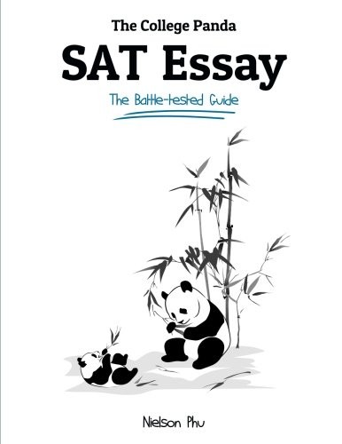 THE COLLEGE PANDA’S SAT ESSAY: THE BATTLE-TESTED GUIDE FOR By Nielson Phu *VG+*