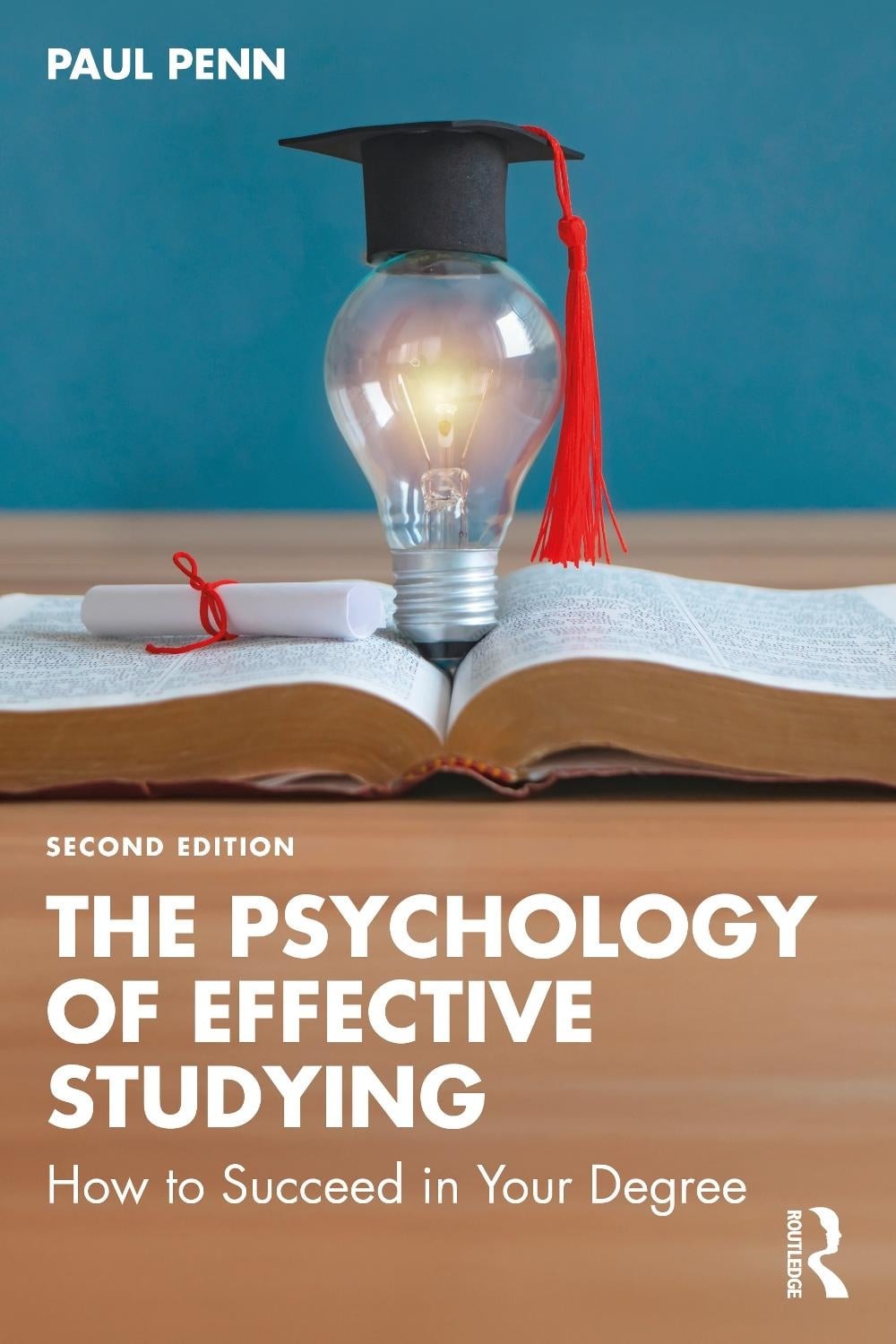 The Psychology of Effective Studying: How to Succeed in Your Degree by Paul Penn