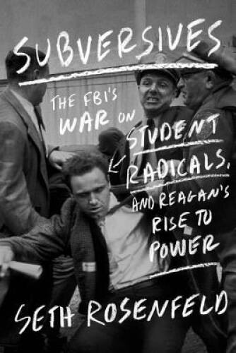 Subversives: The FBIs War on Student Radicals, and Reagans R – VERY GOOD
