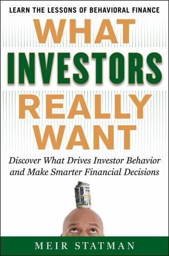 What Investors Really Want : Discover What Drives Investor Behavior and Make …