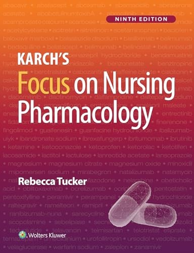 Karch’s Focus on Nursing Pharmacology, Tucker, Rebecca