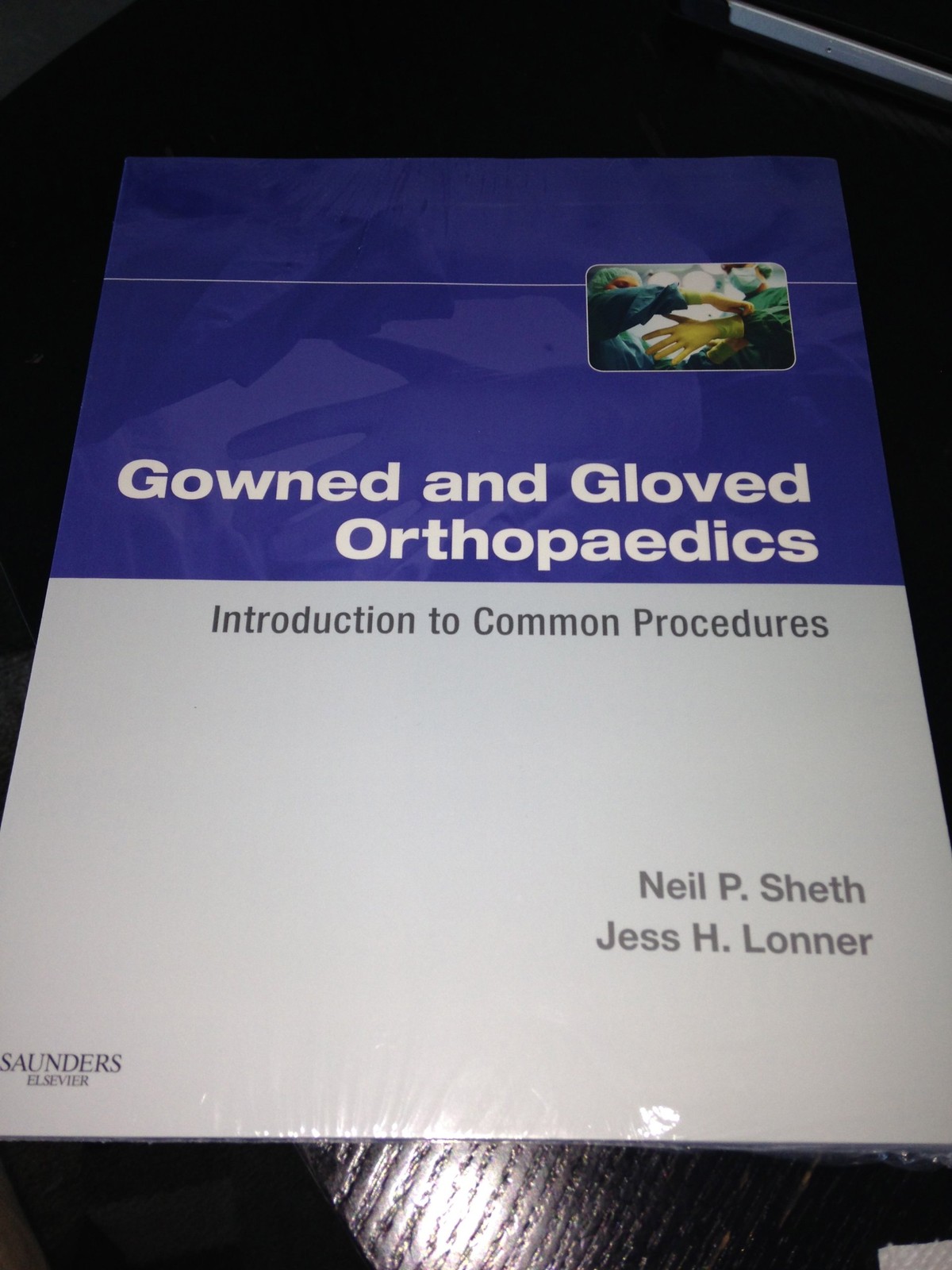 Gowned and Gloved Orthopaedics: Introduction to Common Procedures
