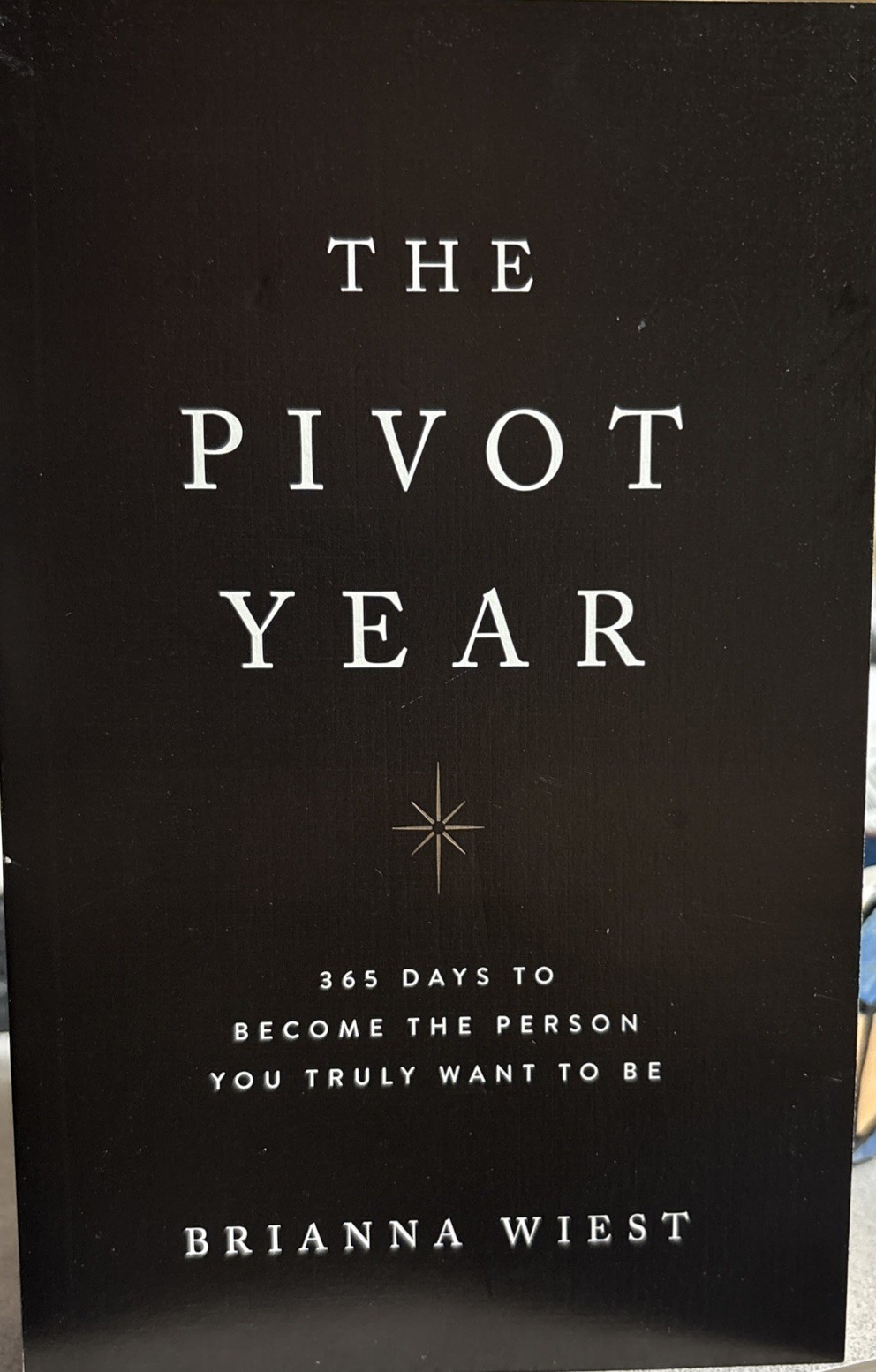 The Pivot Year: 365 Days To Become The Person You Truly Want To Be, Brianna Wies