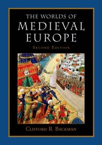 The Worlds of Medieval Europe – Paperback By Backman, Clifford R. – VERY GOOD