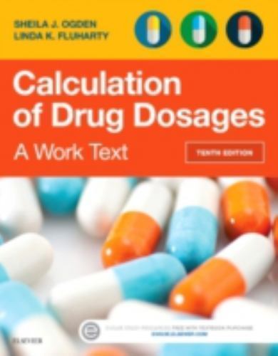 Calculation of Drug Dosages: A Work Text by Ogden, Sheila J.; Fluharty, Linda