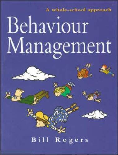 Behaviour Management: A Whole-School Approach – Paperback By Rogers, Bill – GOOD