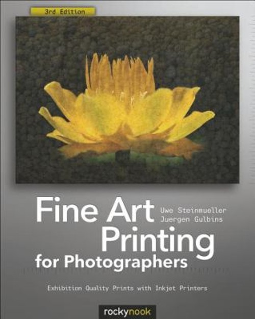 Fine Art Printing for Photographers : Exhibition Quality Prints w