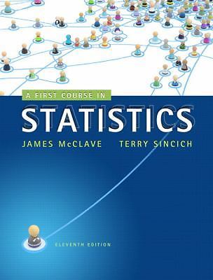 First Course in Statistics, A by James McClave; Terry Sincich