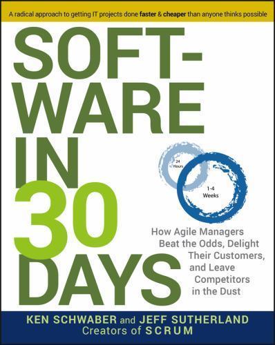 Software in 30 Days: How Agile Managers Beat the Odds, Delight Their…